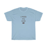 I MISS MY VCR Cotton Tee in a Variety of Colors!