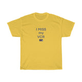 I MISS MY VCR Cotton Tee in a Variety of Colors!