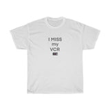 I MISS MY VCR Cotton Tee in a Variety of Colors!
